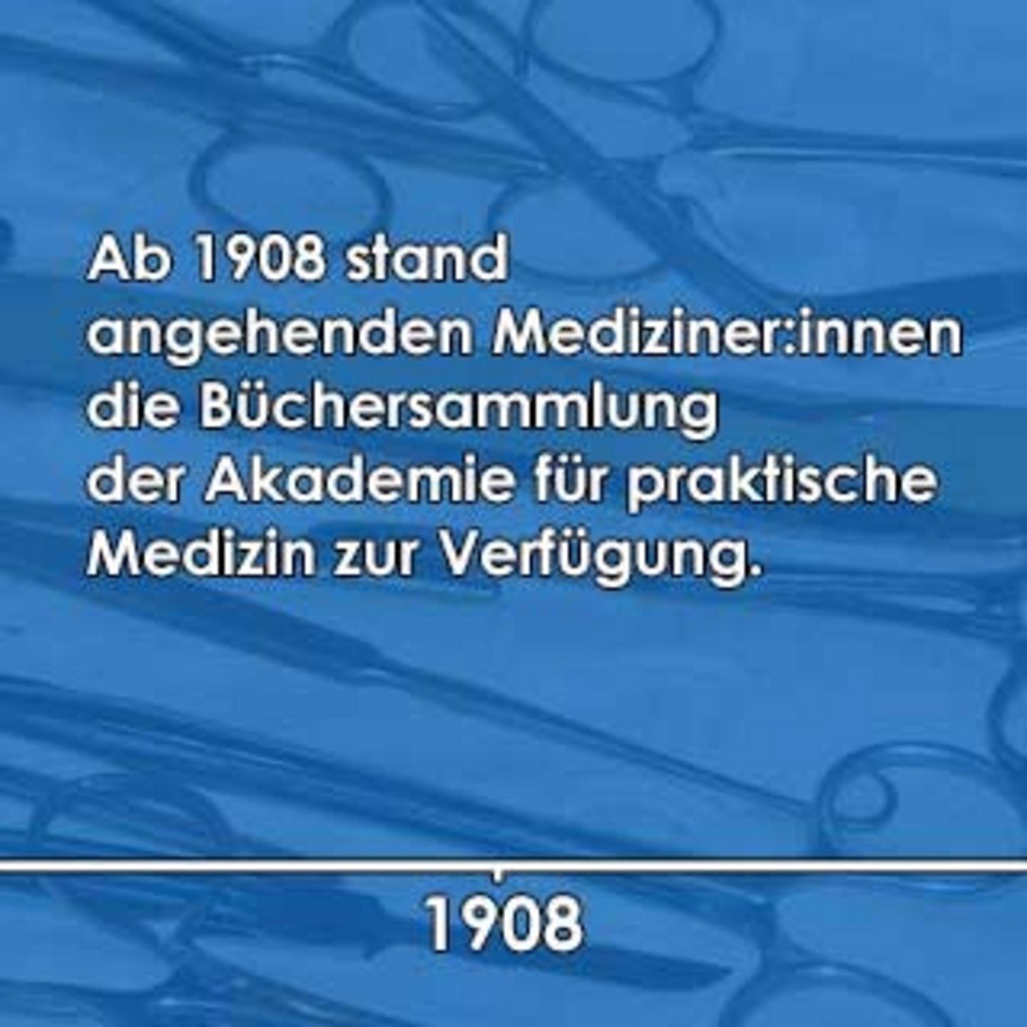 Ein blaues Bild auf dem beschrieben ist, dass ab 1908 die Büchersammlung für angehende Mediziner:innen zur Verfügung stand.